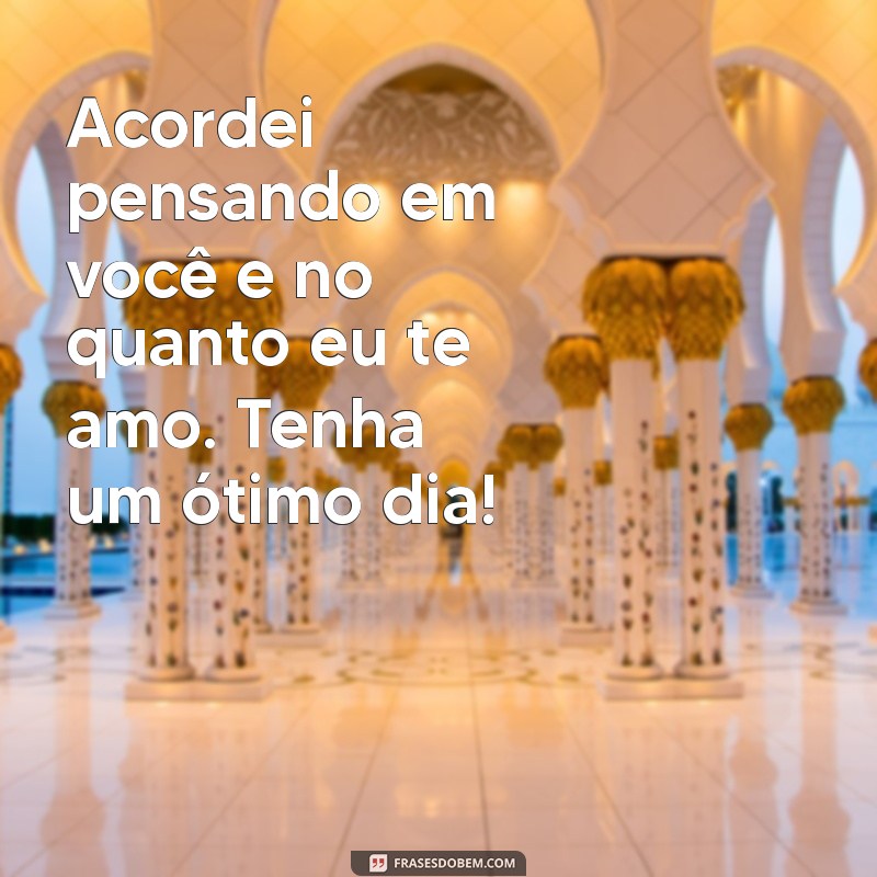 Mensagens de Bom Dia: Declare Eu Te Amo com Estas Frases Inspiradoras 