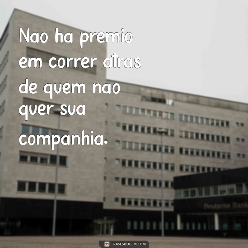 Por que você não deve correr atrás de quem não te procura: Aprenda a valorizar seu tempo 