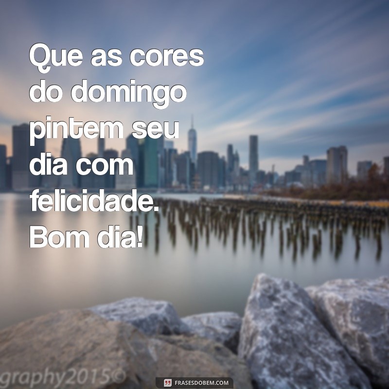 Mensagens Inspiradoras de Bom Dia para um Domingo Maravilhoso 