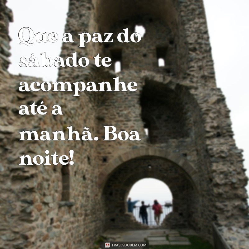 Frases Inspiradoras para um Feliz Sábado à Noite 