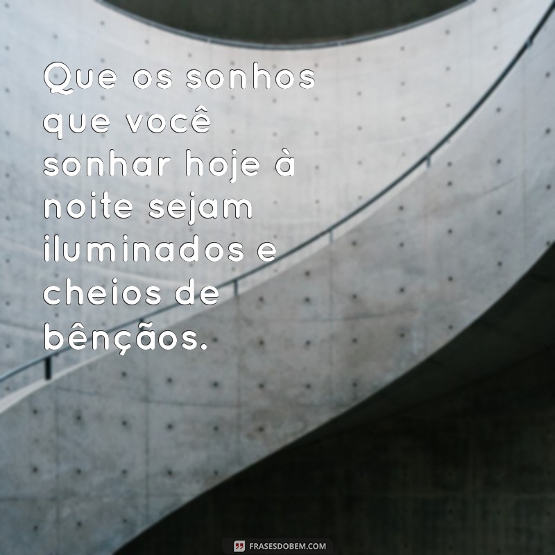 Frases de Boa Noite Iluminadas e Abençoadas para Inspirar Seus Sonhos 