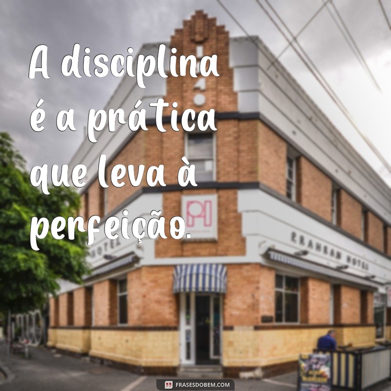 Descubra as melhores frases de organização e disciplina para alcançar seus objetivos 