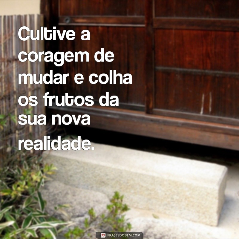 Frases Inspiradoras para Uma Mudança de Vida Transformadora 