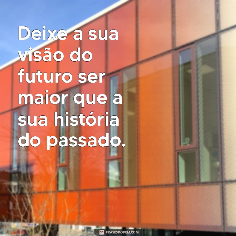 Frases Inspiradoras para Uma Mudança de Vida Transformadora 