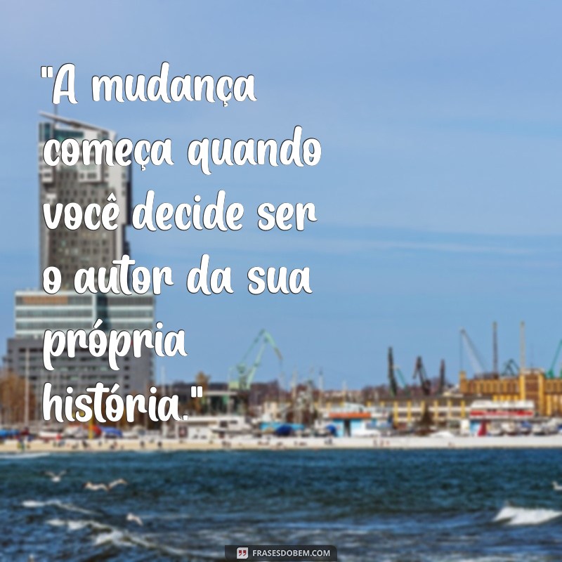 mudanca de vida frases 