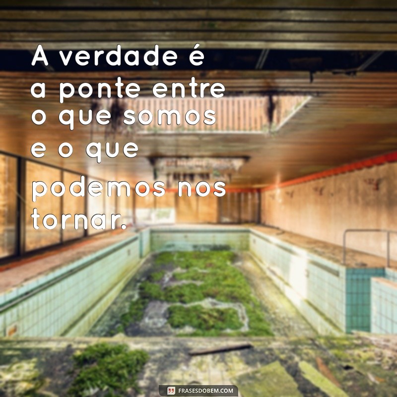 Descubra o Poder da Verdade: Mensagens Inspiradoras para Refletir 