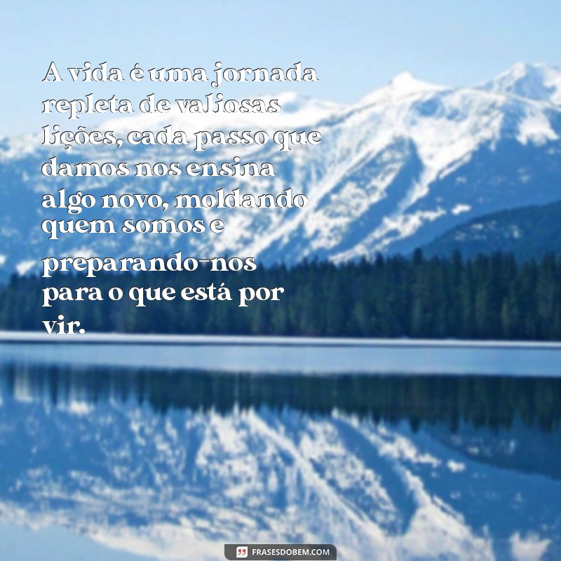 texto gigante copiar A vida é uma jornada repleta de valiosas lições, cada passo que damos nos ensina algo novo, moldando quem somos e preparando-nos para o que está por vir.