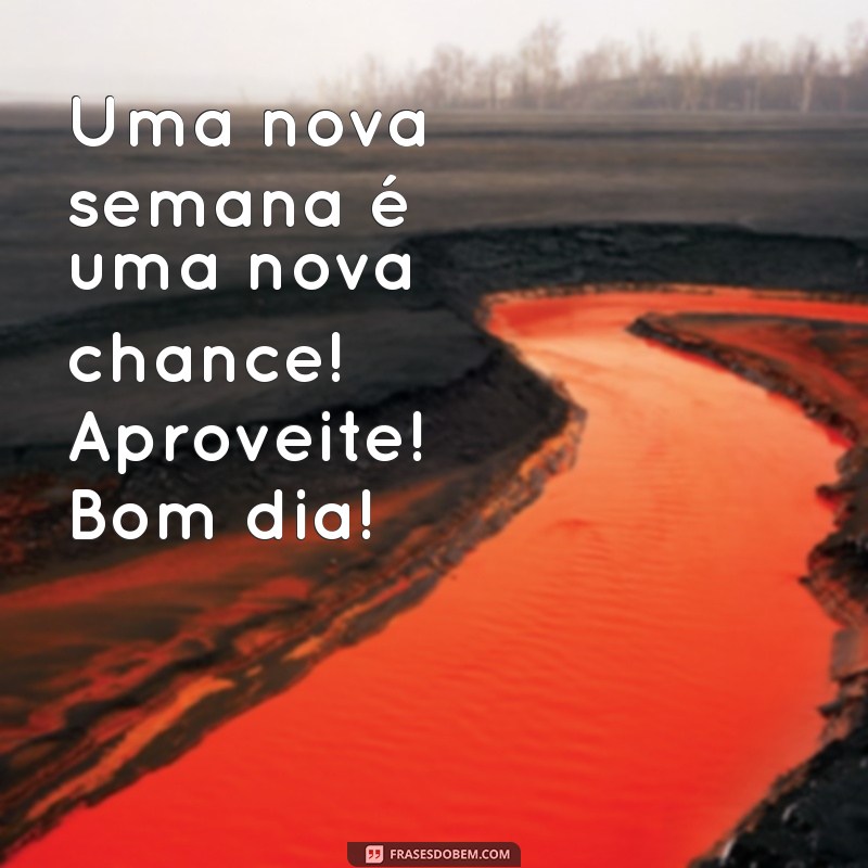 Mensagens de Bom Dia e Boa Semana para Compartilhar no WhatsApp 