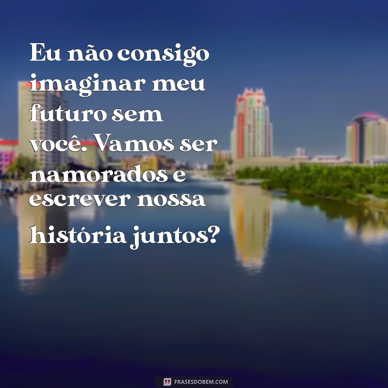 Frases Criativas e Românticas para Fazer o Pedido de Namoro Perfeito 