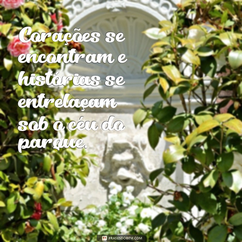 Descubra as Melhores Frases Inspiradoras para Aproveitar Seu Dia no Parque 