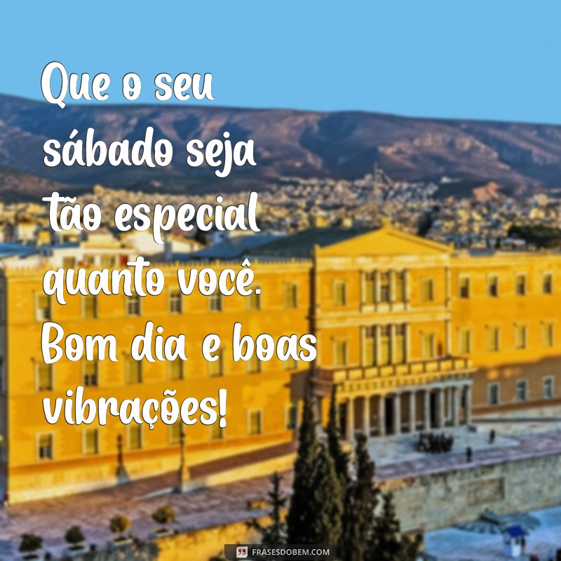 Mensagens Inspiradoras para um Feliz Sábado: Bom Dia com Alegria! 