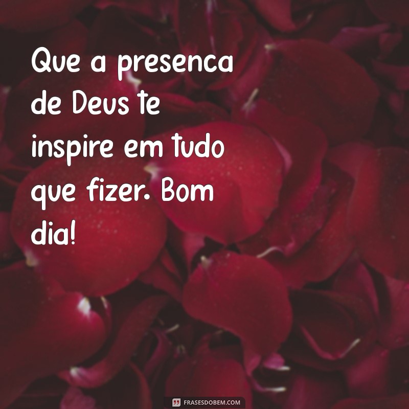 Bom Dia! Mensagens Inspiradoras para Abençoar Seu Dia 