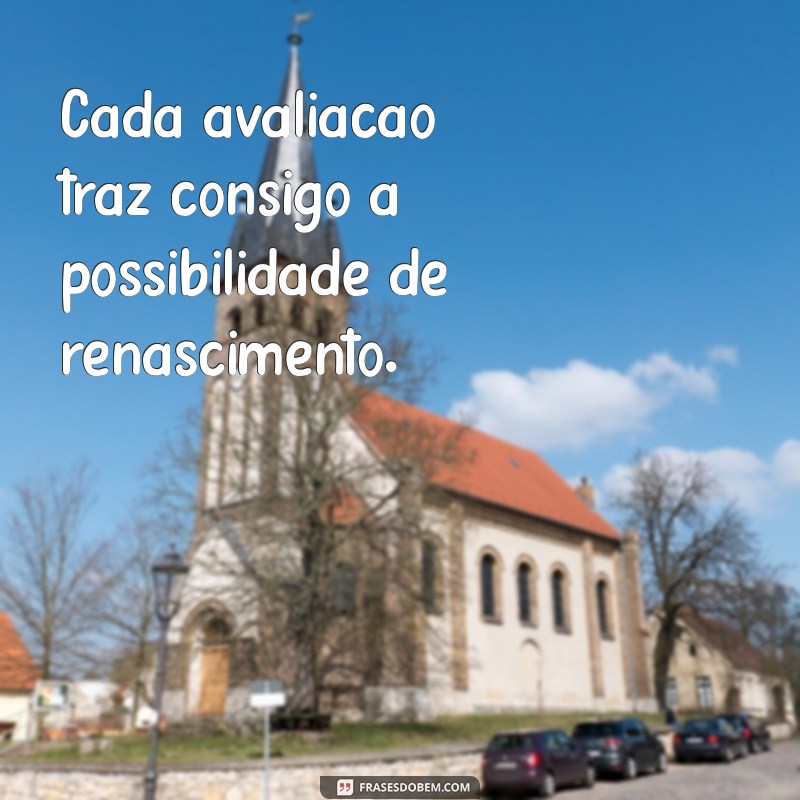 Frases Inspiradoras para Avaliação: Melhore Seu Desempenho e Reflexão 