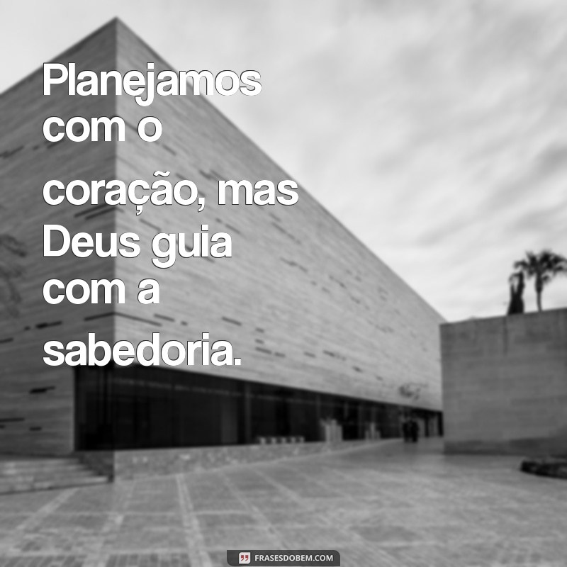 Planos Humanos: Como a Vontade de Deus Guia Nossas Decisões 