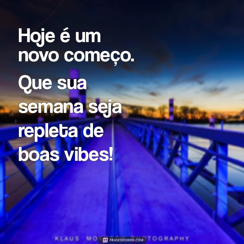 Mensagens Inspiradoras de Bom Dia para Começar a Semana com Positividade 