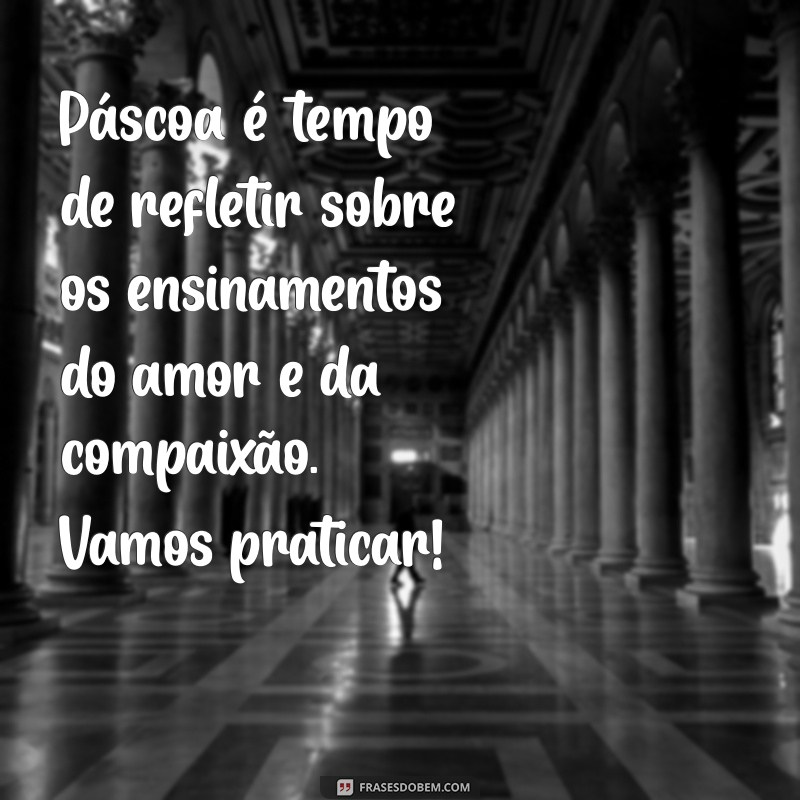 Frases Inspiradoras para Celebrar a Páscoa: Mensagens e Reflexões 