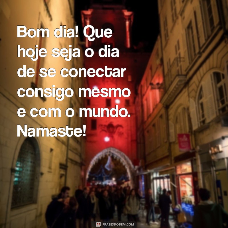 Mensagem de Bom Dia: Inspire-se com o Poder do Namastê 