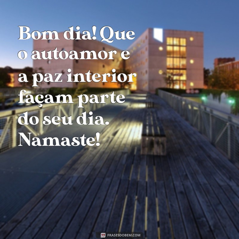 Mensagem de Bom Dia: Inspire-se com o Poder do Namastê 