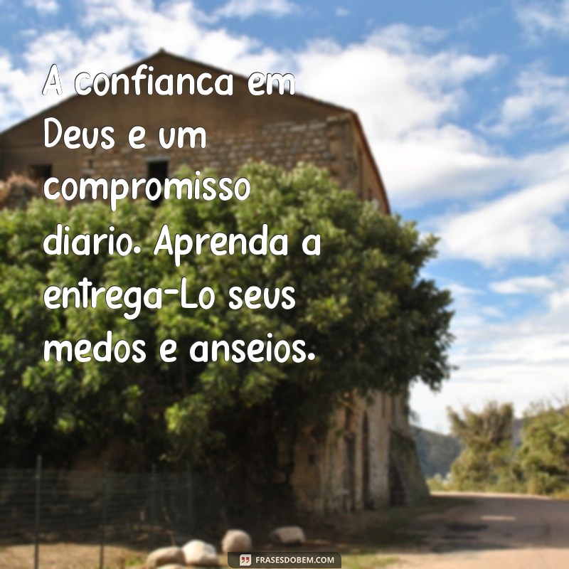 Como Confiar em Deus: Mensagens Inspiradoras para Fortalecer Sua Fé 