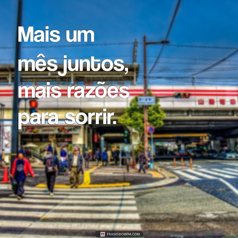 Frases Curtas para Celebrar Mais um Mês Juntos 