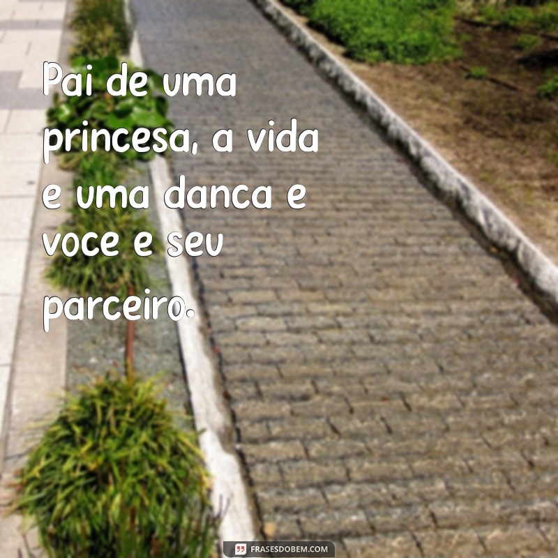 Como Ser o Melhor Pai para Sua Princesa: Dicas e Inspirações 