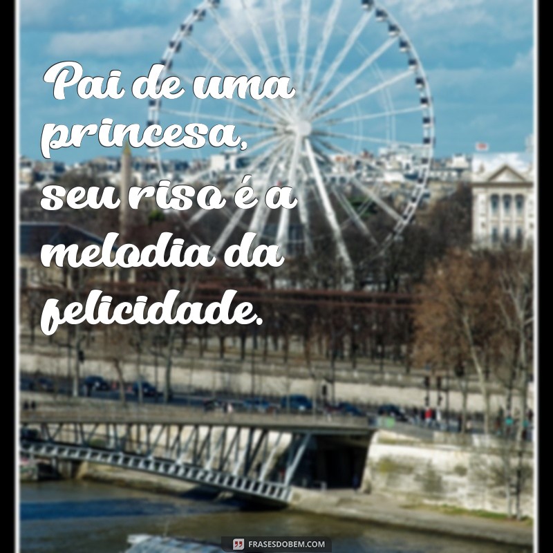 Como Ser o Melhor Pai para Sua Princesa: Dicas e Inspirações 