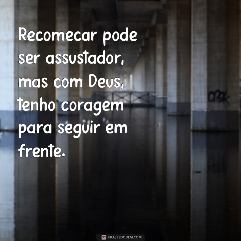 Descubra as melhores frases de recomeço com Deus para renovar sua fé e esperança 