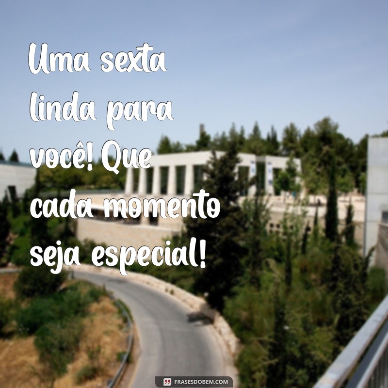 Frases Inspiradoras para Um Bom Dia e Uma Sexta-Feira Abençoada 