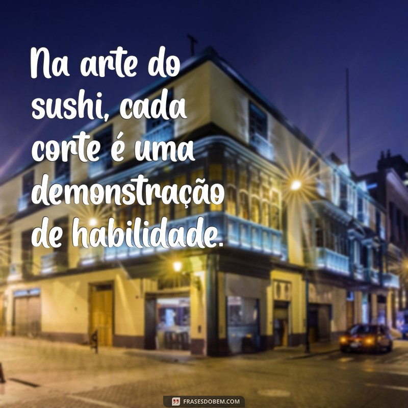 Frases Criativas para Celebrar o Amor pelo Sushi: Inspire-se! 