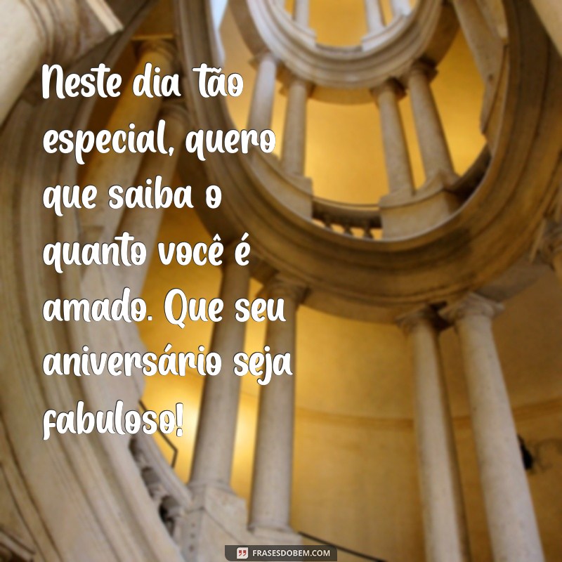 Mensagens de Aniversário Incríveis para Celebrar Pessoas Especiais 