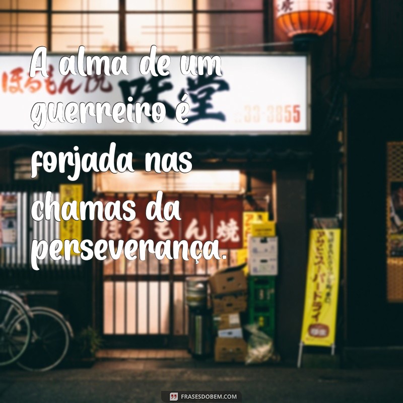 Frases Poderosas de Guerreiros: Inspire-se com Sabedoria e Coragem 