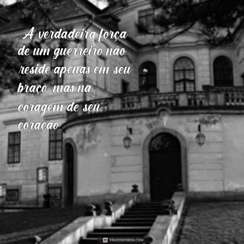 frases guerreiro 