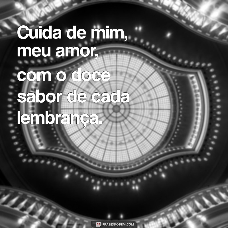 Cuida de Mim, Meu Amor: Frases e Reflexões para Fortalecer o Amor 