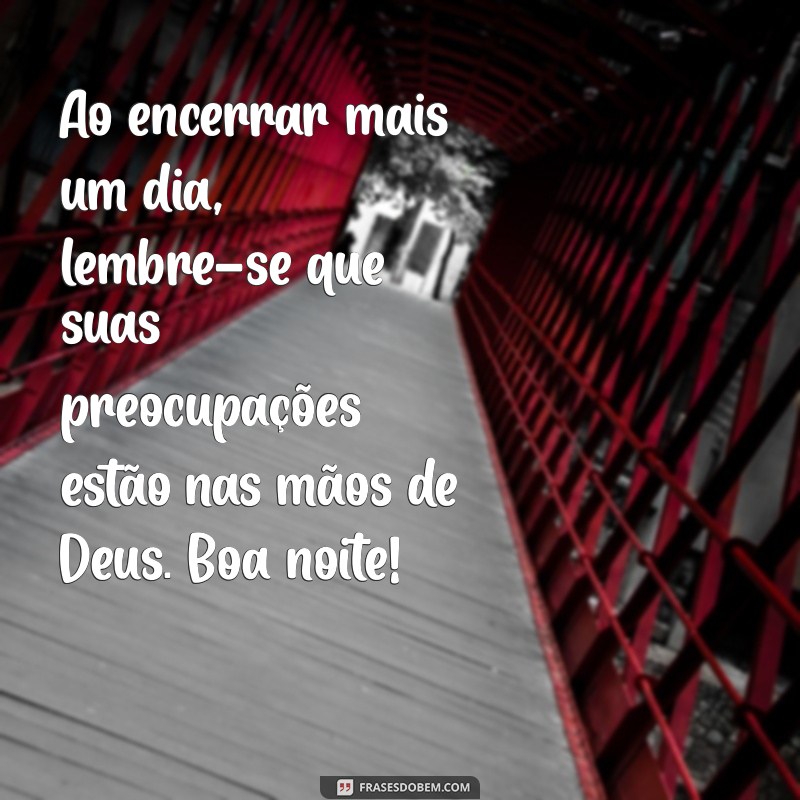 Frases Inspiradoras de Boa Noite com Deus para Acalmar sua Alma 