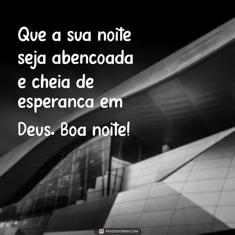 Frases Inspiradoras de Boa Noite com Deus para Acalmar sua Alma 