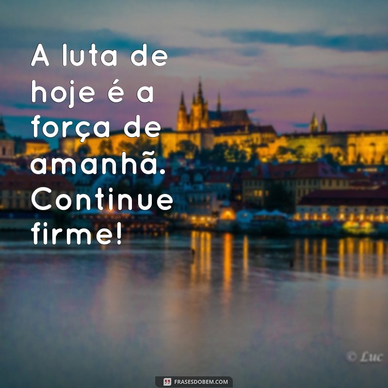 Frases Inspiradoras para Aumentar seu Animo e Coragem 