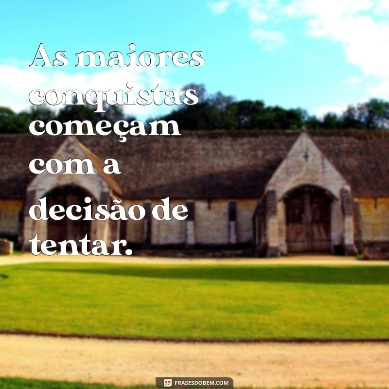 Frases Inspiradoras para Aumentar seu Animo e Coragem 