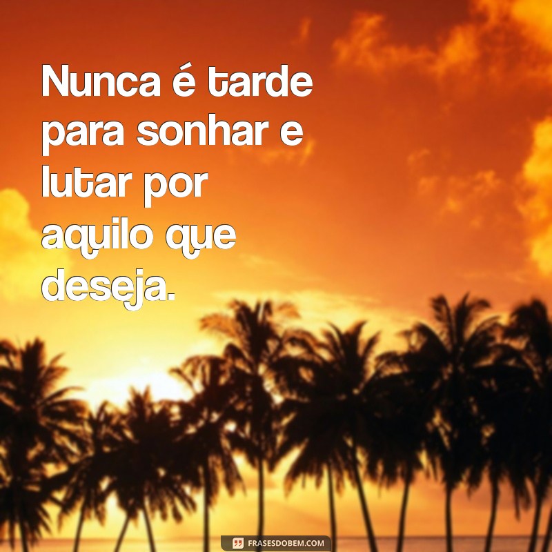 Frases Inspiradoras para Aumentar seu Animo e Coragem 