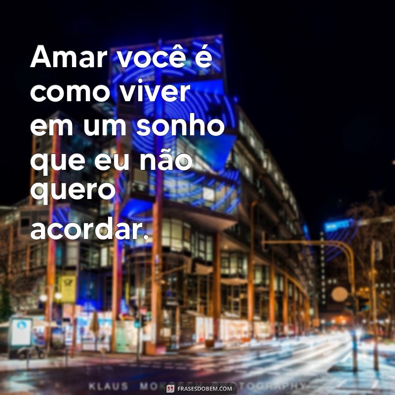 50 Frases Românticas para Encantar e Namorar com Amor 