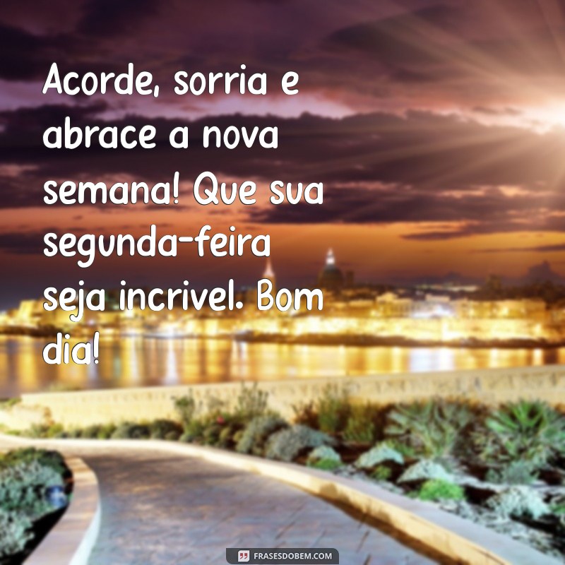 Frases Inspiradoras de Bom Dia para Começar a Semana com Motivação 