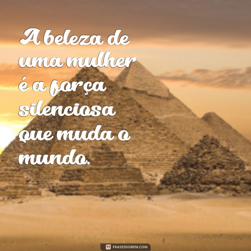 50 Frases Inspiradoras para Celebrar a Beleza da Mulher 