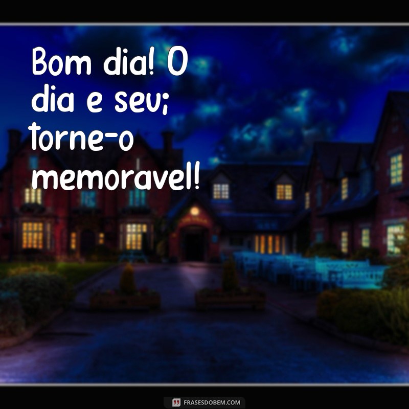 Frases Provocantes de Bom Dia: Inspire Seu Dia com Estilo 