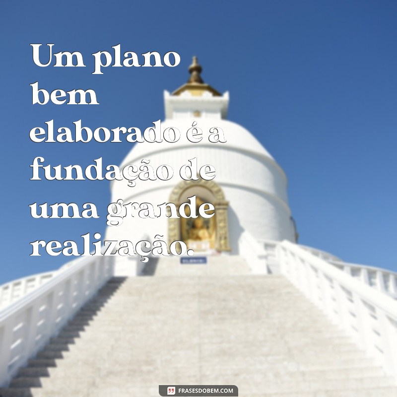 27 Frases Inspiradoras sobre Planejamento para Transformar Seus Objetivos em Realidade 