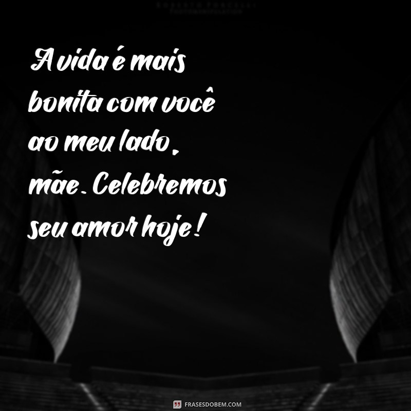 As Melhores Frases para Celebrar o Dia das Mães: Homenagens e Mensagens Especiais 