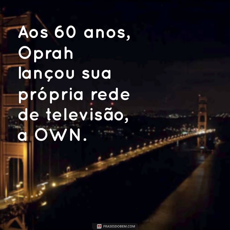 Descubra a Idade de Oprah Winfrey e Curiosidades Sobre Sua Vida 