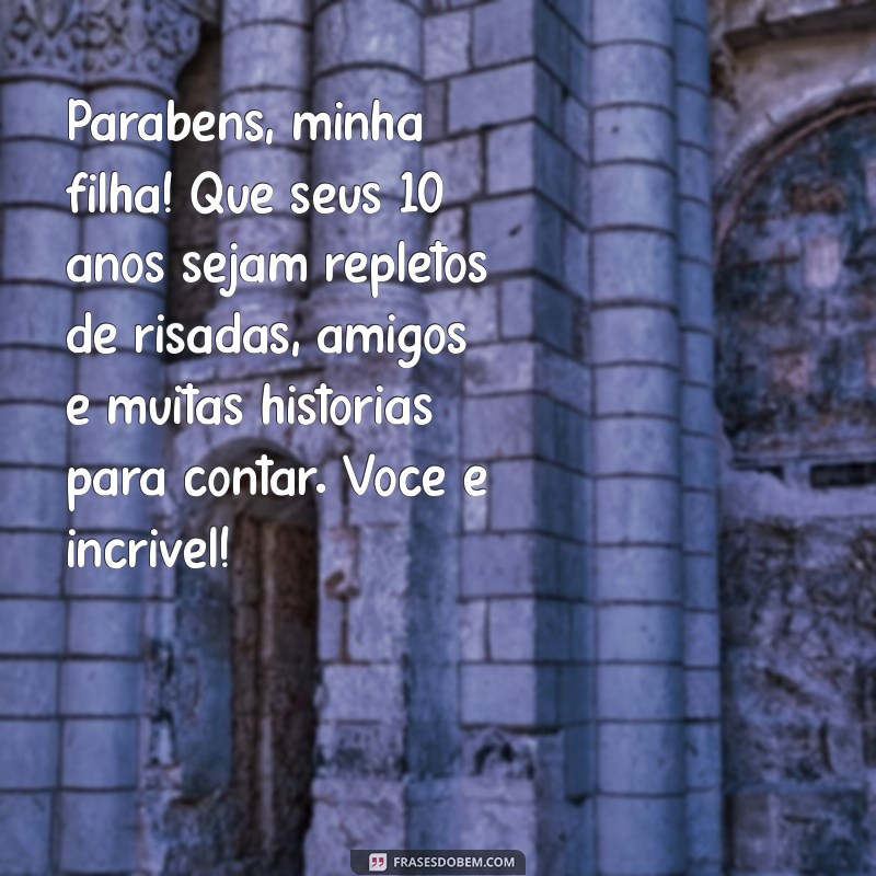 Mensagens Emocionantes de Aniversário para Filhas de 10 Anos: Celebre com Amor! 