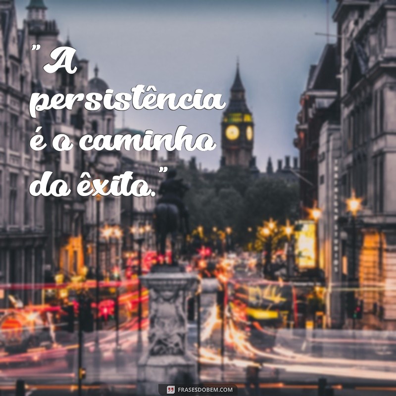 frases de motivação para não desistir 