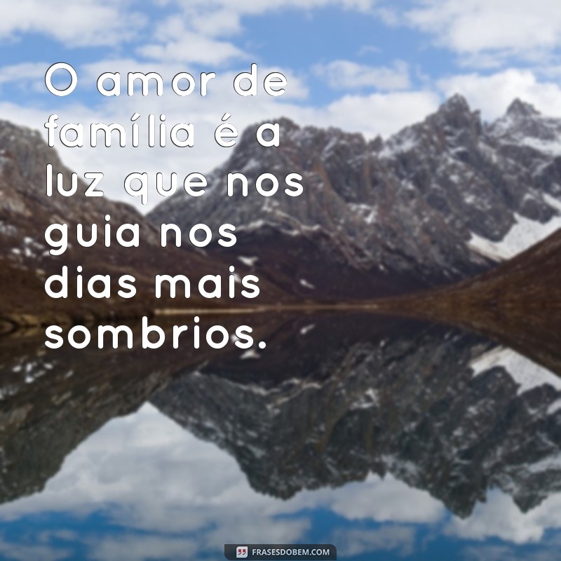 Frases Inspiradoras para Legendar Fotos em Família 