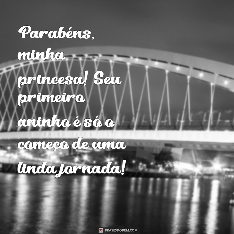 Frases Encantadoras para Celebrar o 1º Aninho da Sua Princesa 