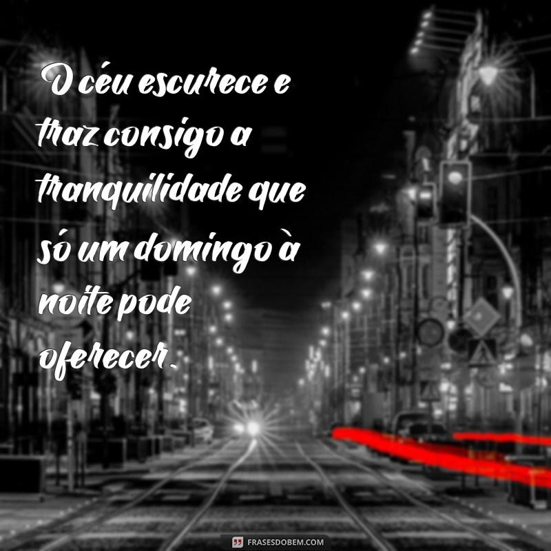 Frases Inspiradoras para Refletir no Domingo à Noite 